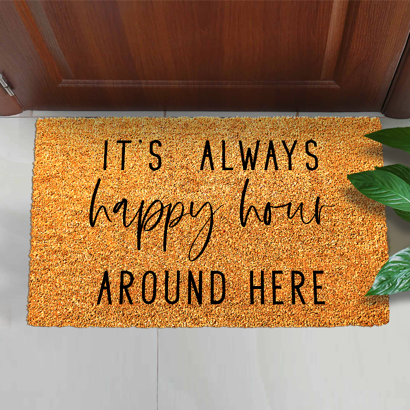 Always Happy Hour Here Doormat