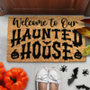 Welcome to Our Haunted House Doormat
