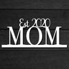 Custom Mom Year Established Sign