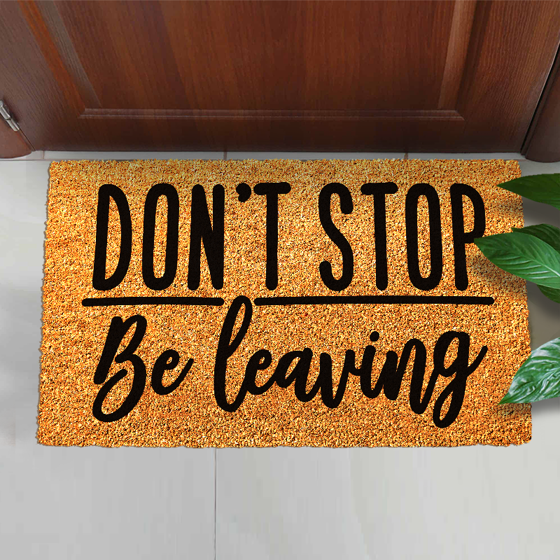 Don't Stop Be Leaving Doormat